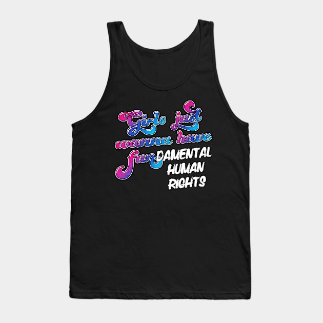 Girls just wanna have fun... Tank Top by UncleAvi